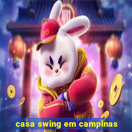 casa swing em campinas